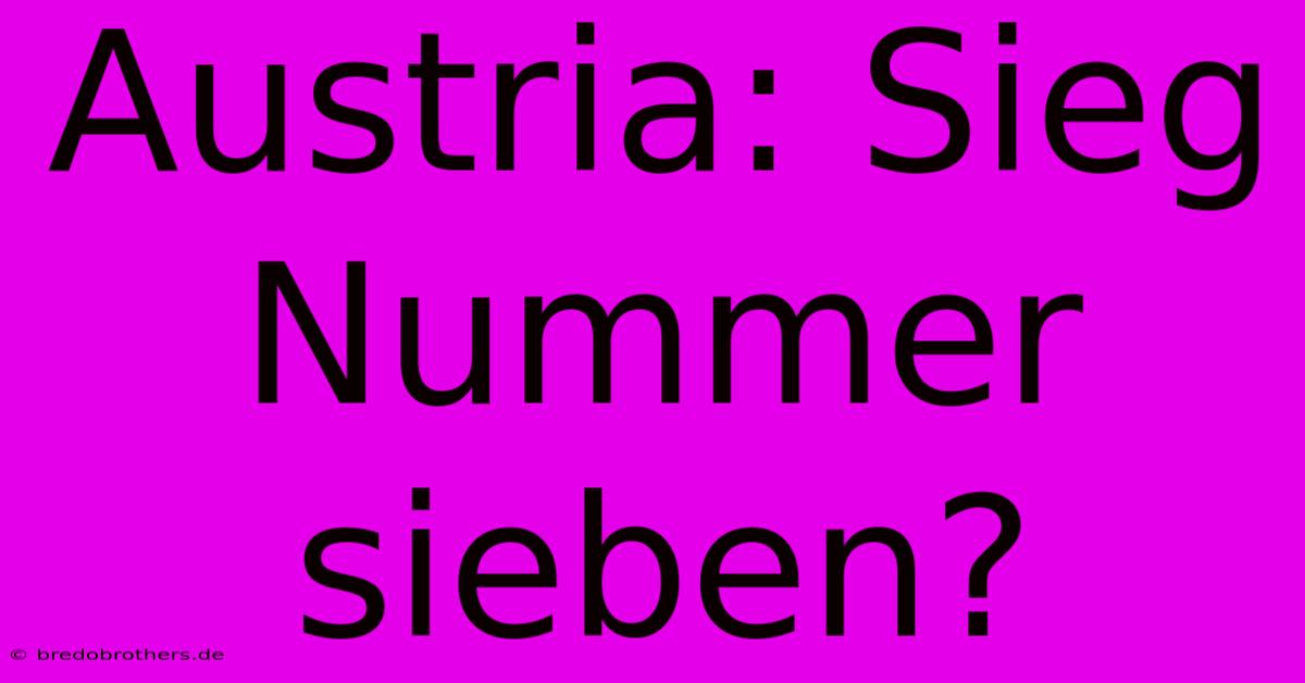 Austria: Sieg Nummer Sieben?