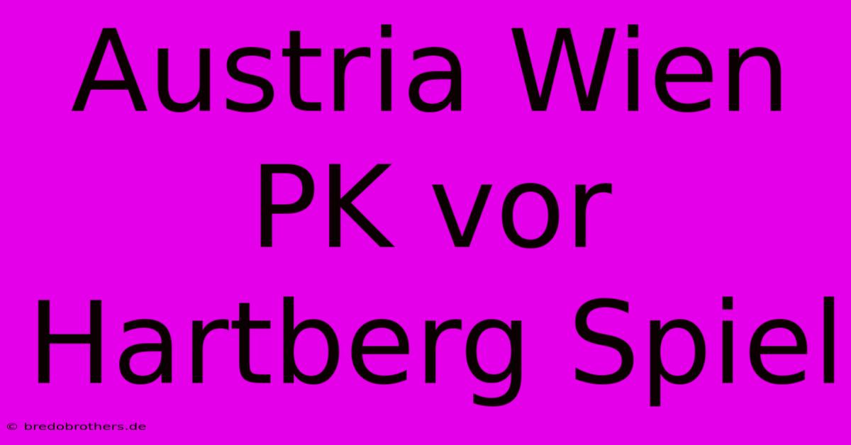 Austria Wien PK Vor Hartberg Spiel