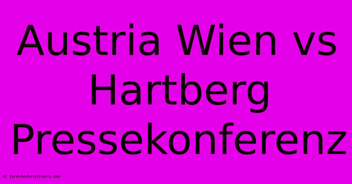 Austria Wien Vs Hartberg Pressekonferenz