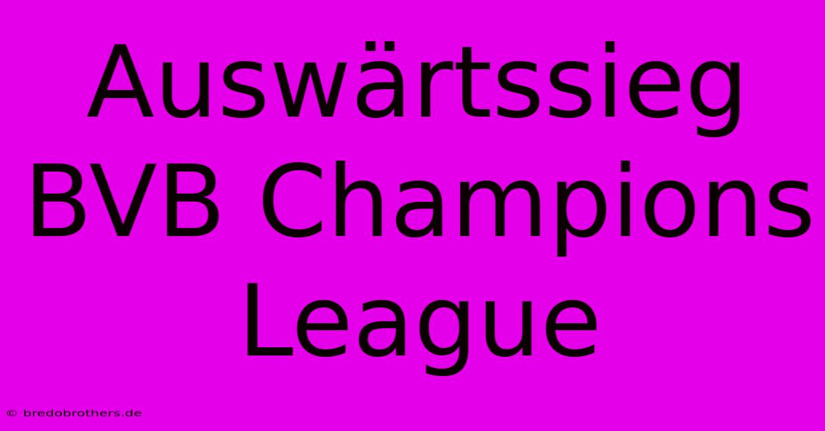 Auswärtssieg BVB Champions League