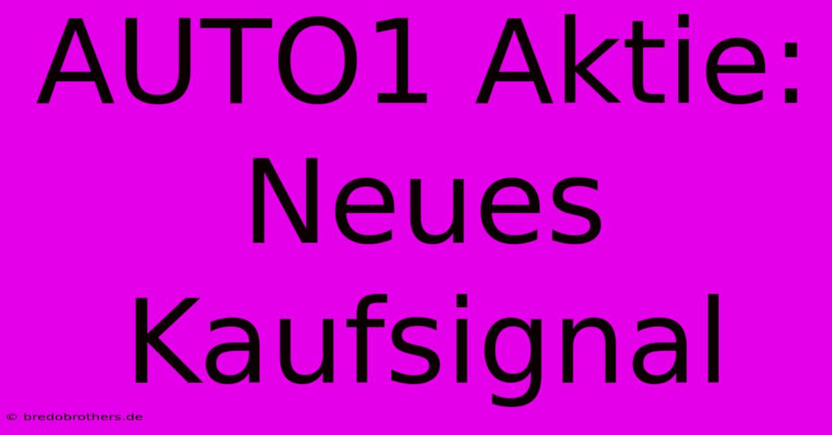 AUTO1 Aktie: Neues Kaufsignal