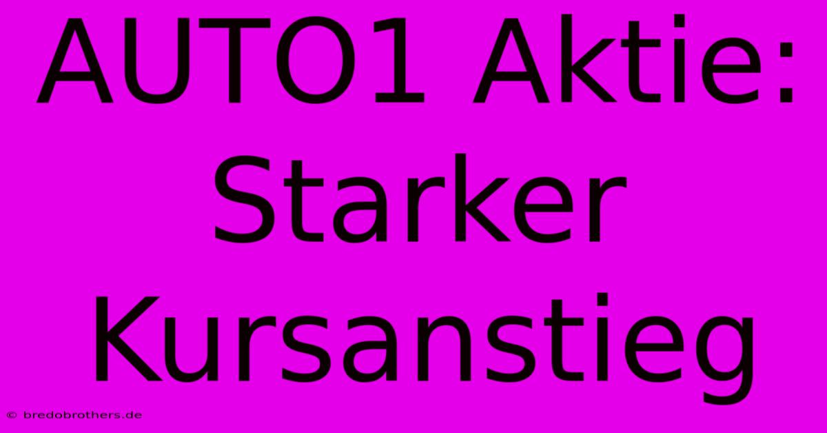 AUTO1 Aktie: Starker Kursanstieg