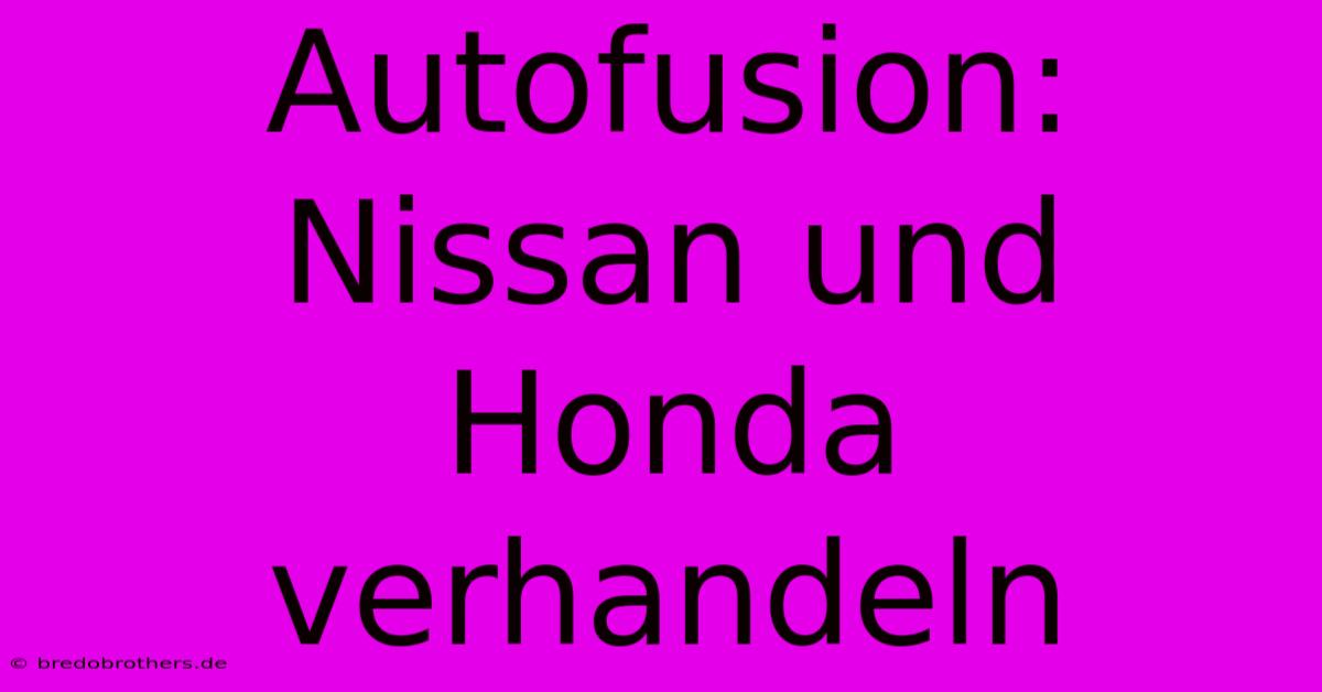 Autofusion: Nissan Und Honda Verhandeln