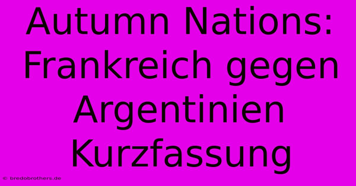 Autumn Nations: Frankreich Gegen Argentinien Kurzfassung