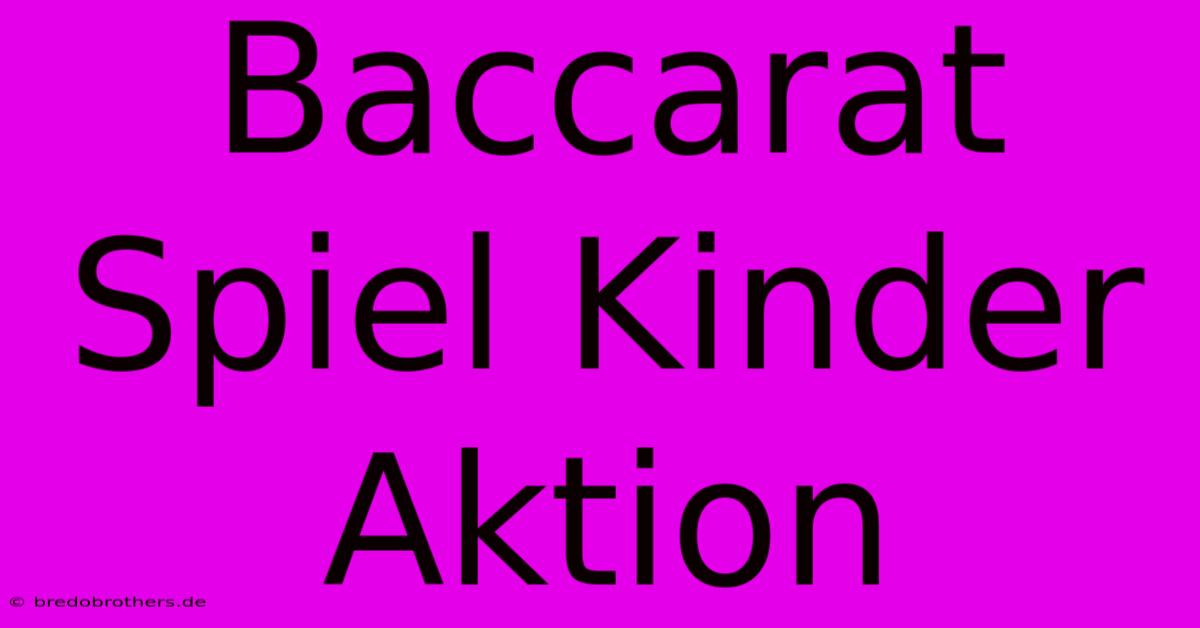 Baccarat Spiel Kinder Aktion