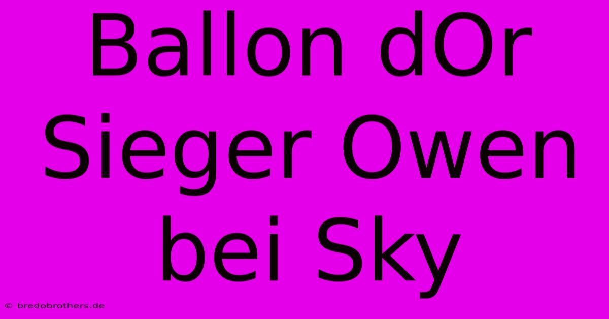 Ballon DOr Sieger Owen Bei Sky