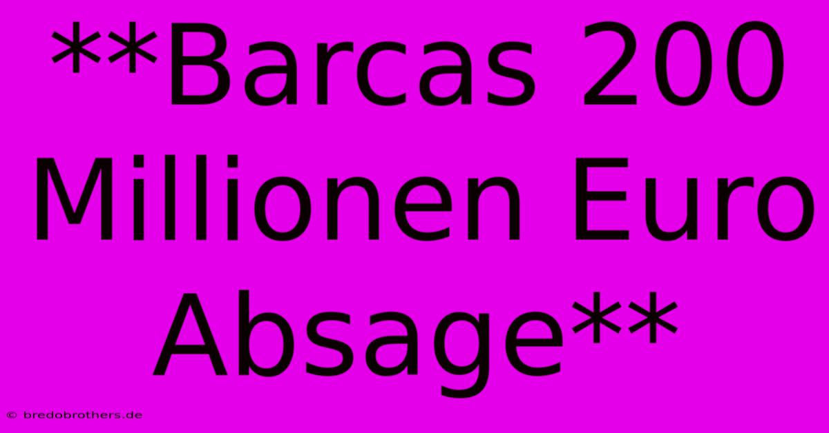 **Barcas 200 Millionen Euro Absage**