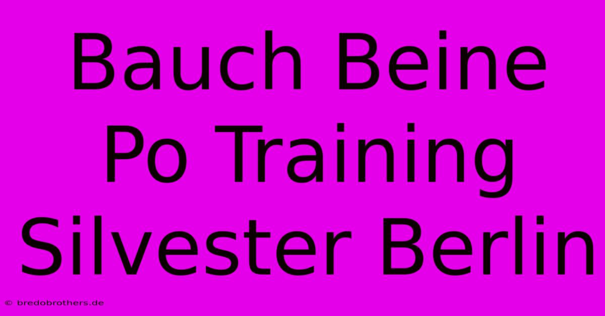 Bauch Beine Po Training Silvester Berlin