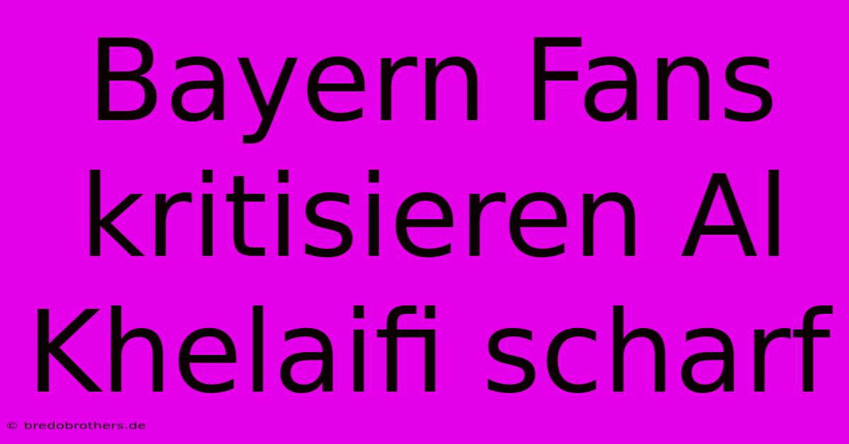 Bayern Fans Kritisieren Al Khelaifi Scharf