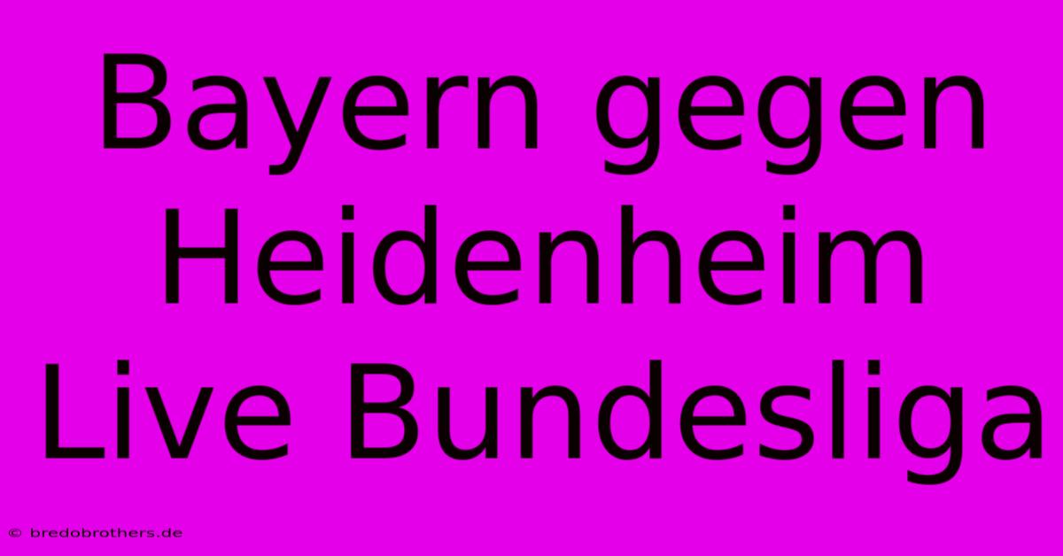 Bayern Gegen Heidenheim Live Bundesliga