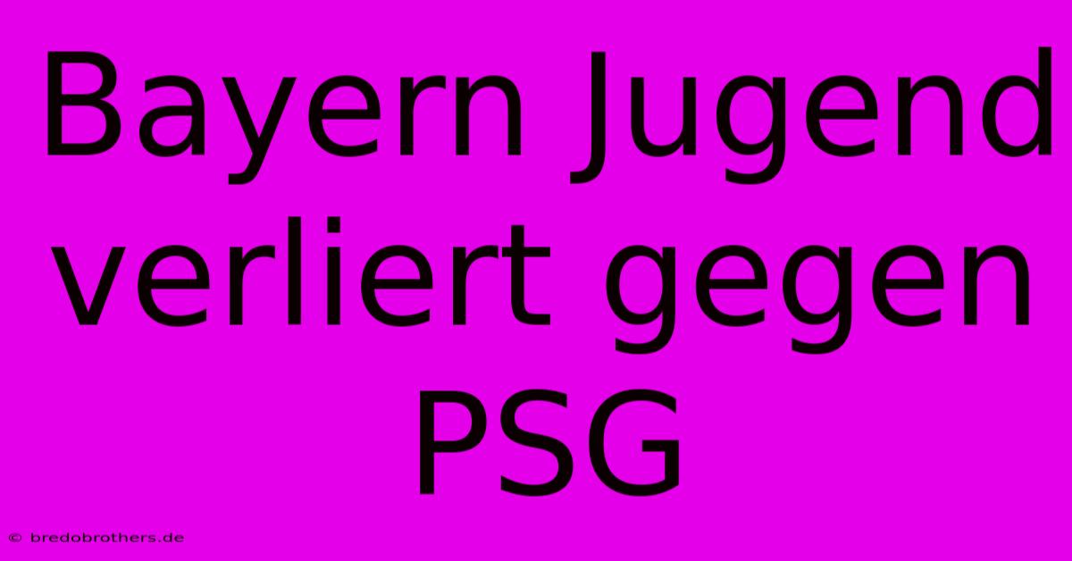 Bayern Jugend Verliert Gegen PSG