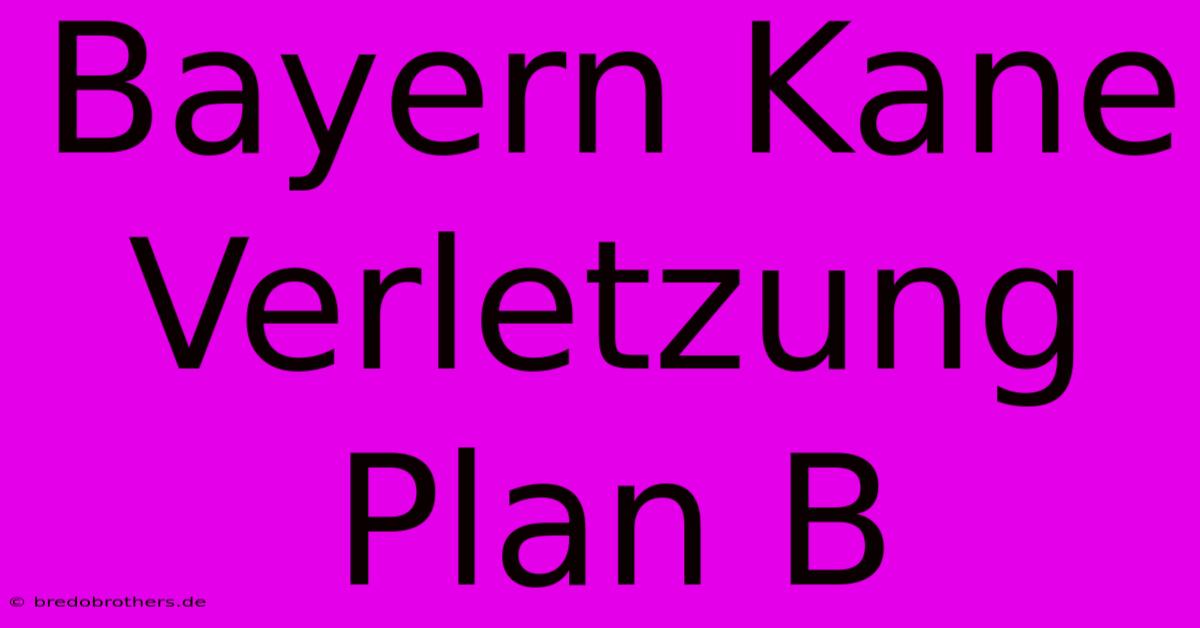 Bayern Kane Verletzung Plan B