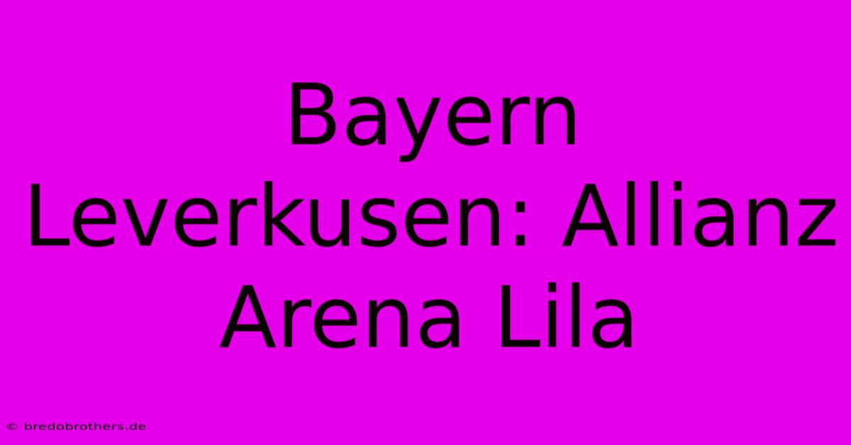 Bayern Leverkusen: Allianz Arena Lila