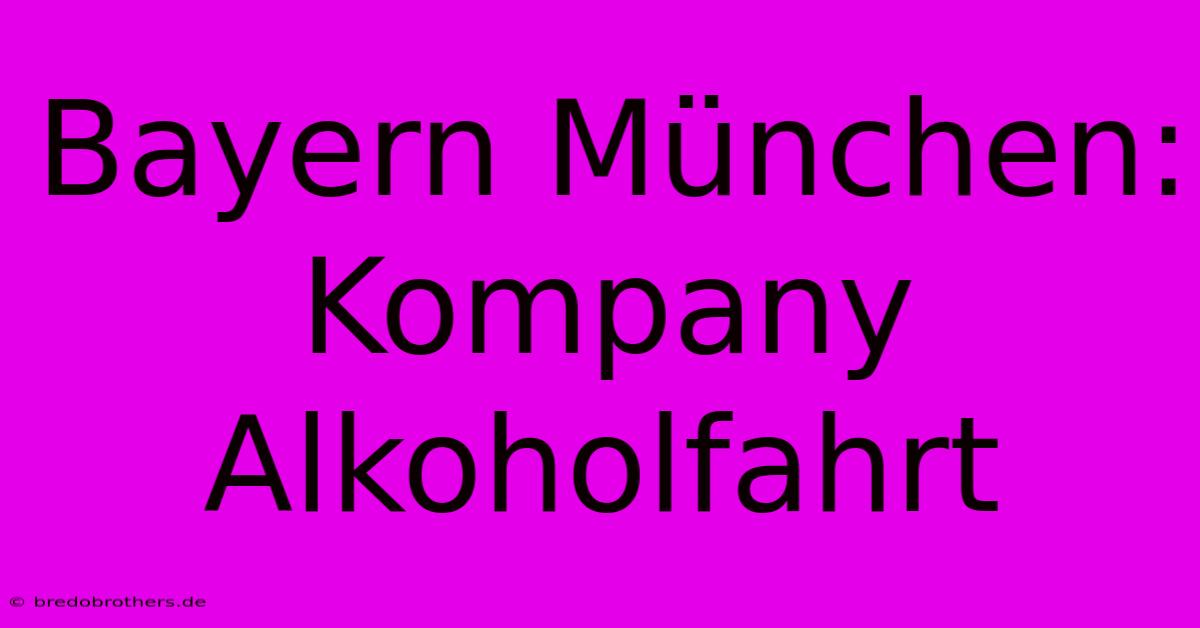 Bayern München: Kompany Alkoholfahrt