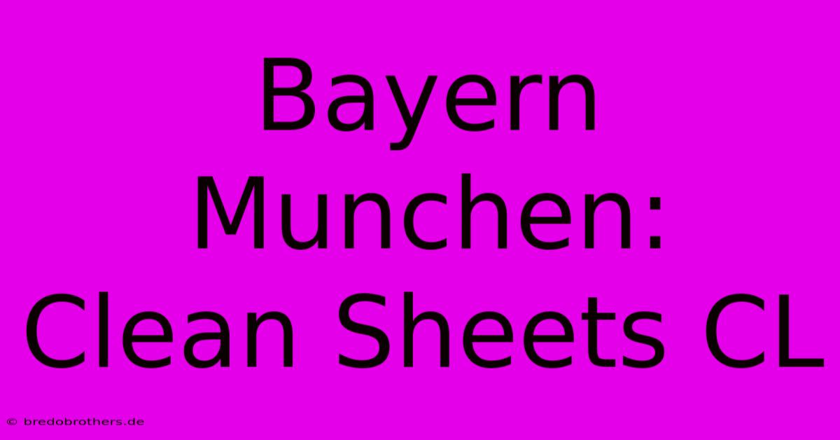 Bayern Munchen:  Clean Sheets CL