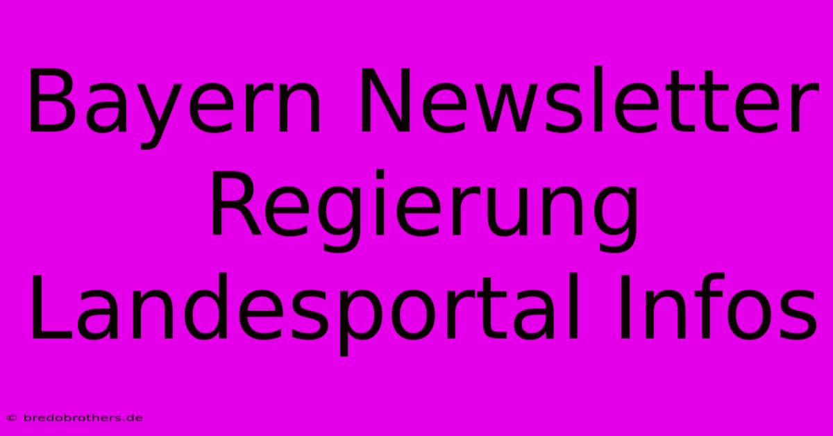 Bayern Newsletter Regierung Landesportal Infos