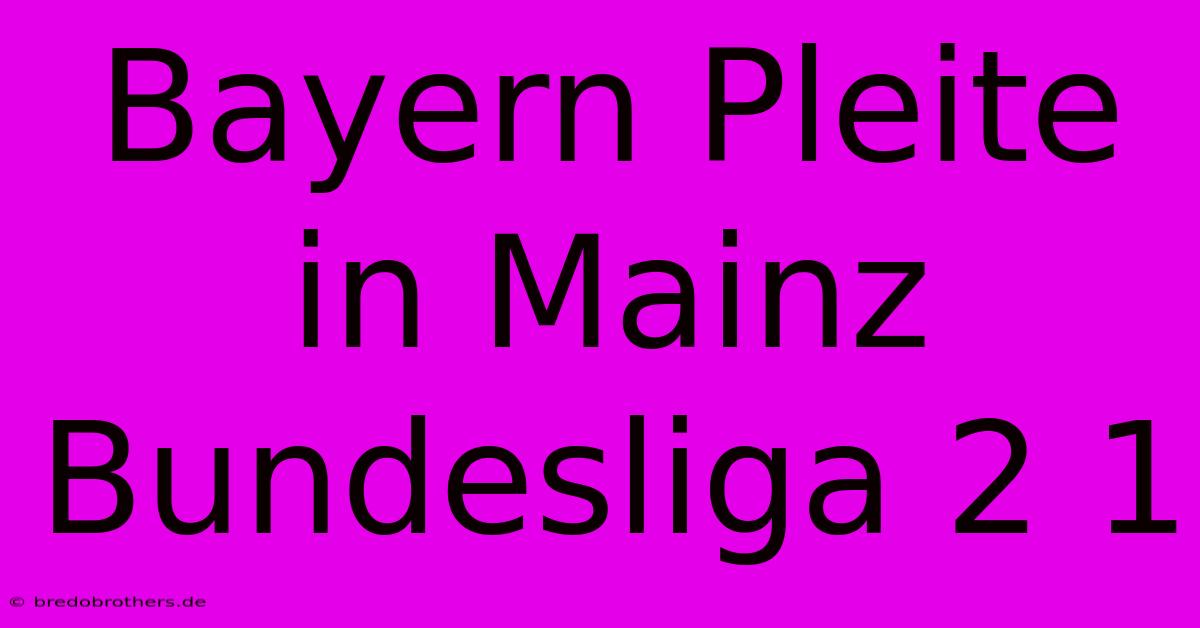 Bayern Pleite In Mainz Bundesliga 2 1