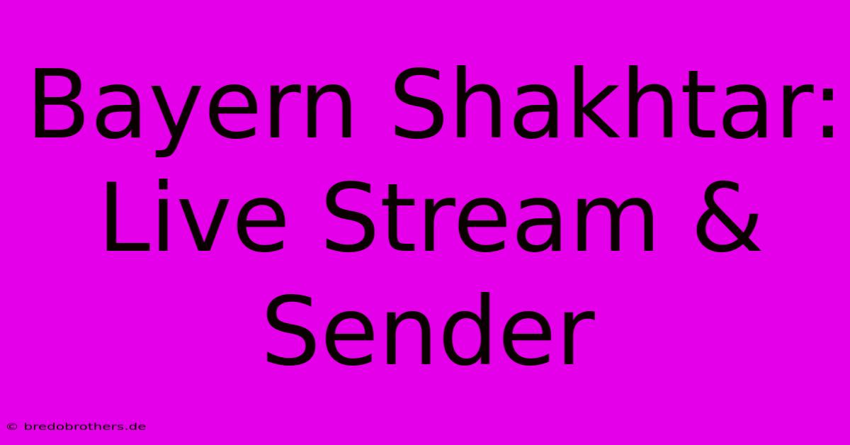 Bayern Shakhtar: Live Stream & Sender