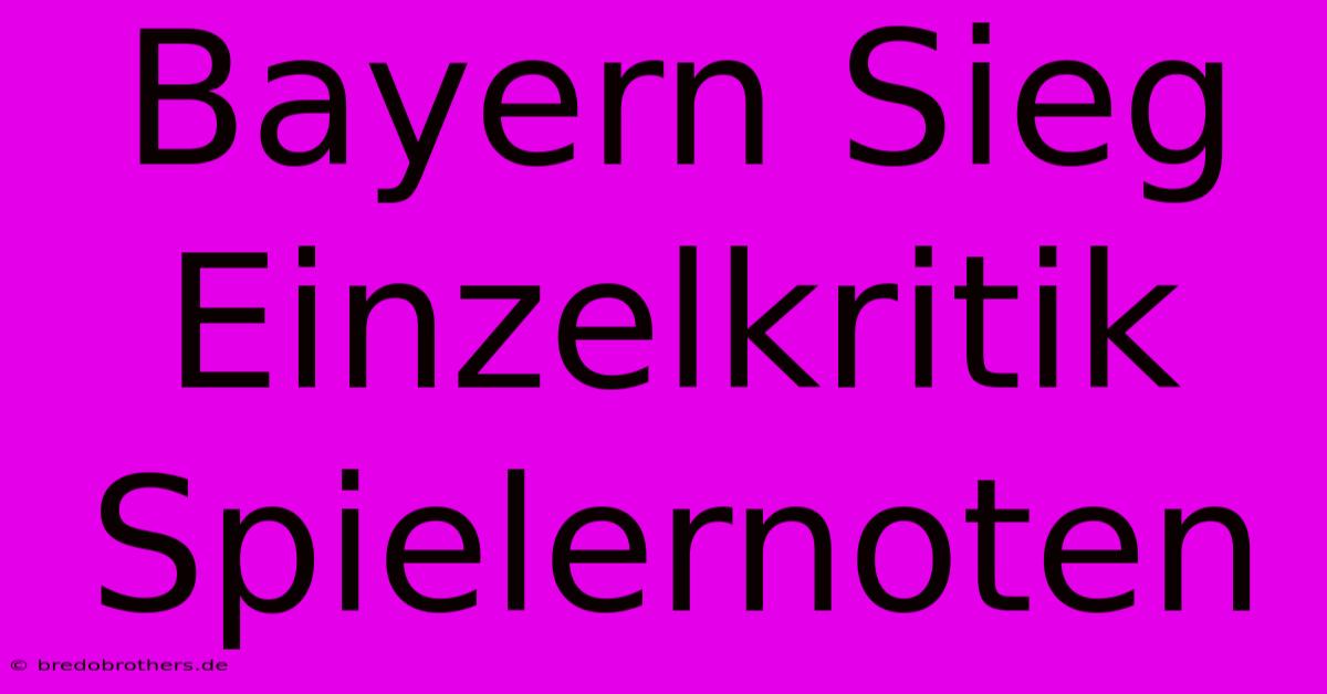 Bayern Sieg Einzelkritik Spielernoten