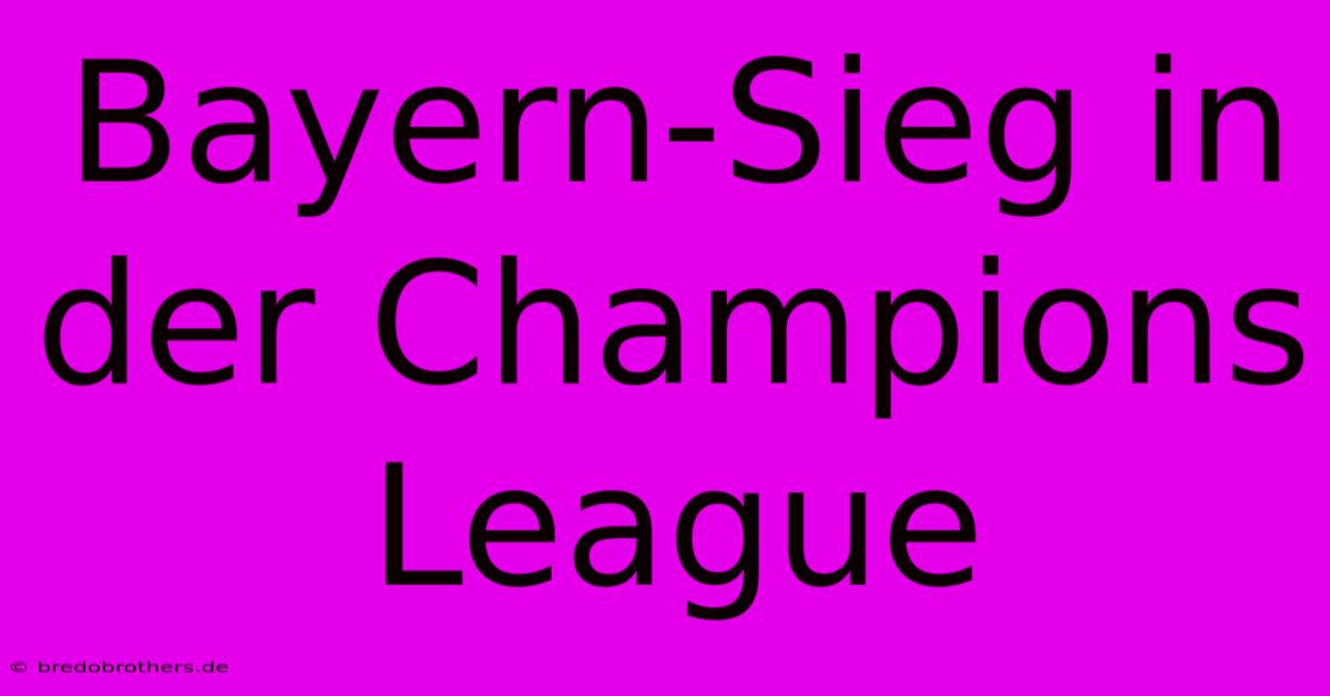 Bayern-Sieg In Der Champions League