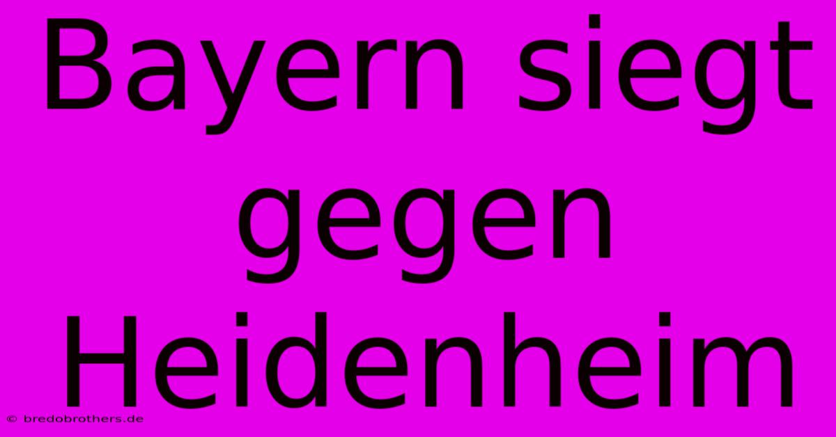 Bayern Siegt Gegen Heidenheim