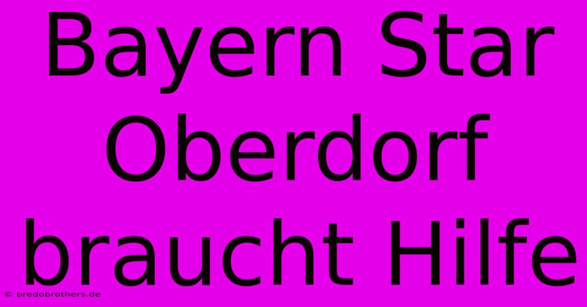 Bayern Star Oberdorf Braucht Hilfe