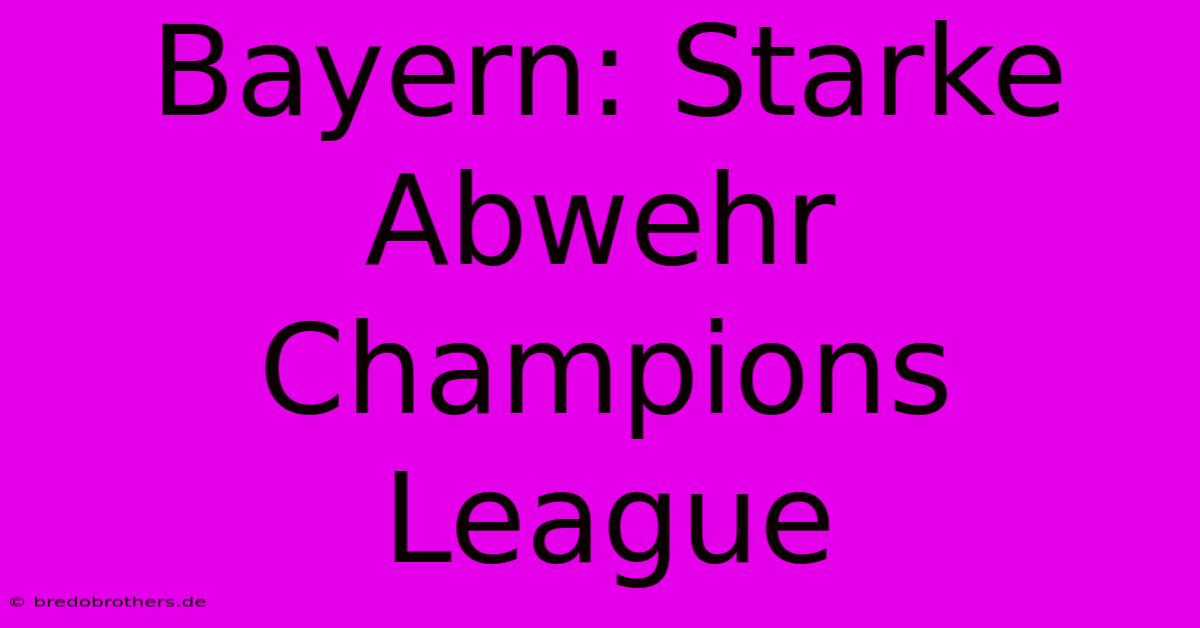 Bayern: Starke Abwehr Champions League