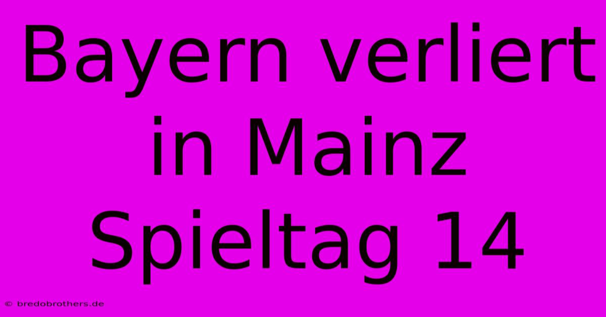 Bayern Verliert In Mainz Spieltag 14