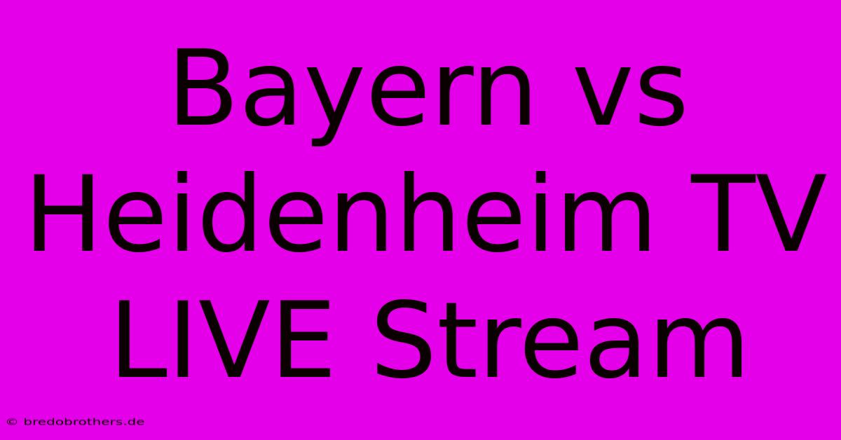 Bayern Vs Heidenheim TV LIVE Stream