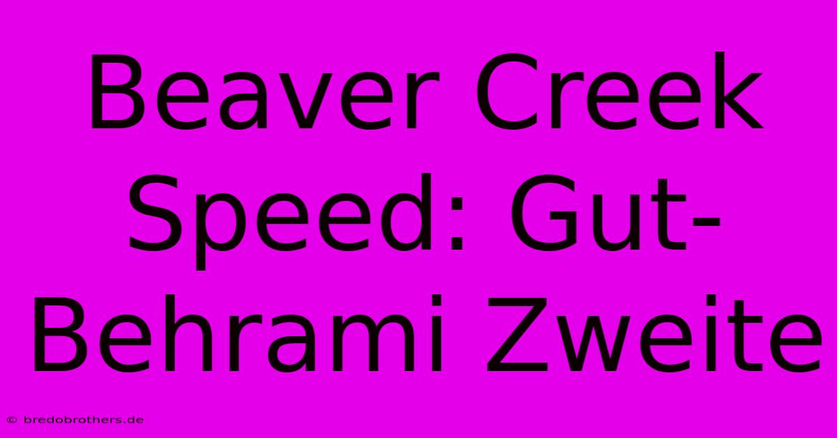 Beaver Creek Speed: Gut-Behrami Zweite