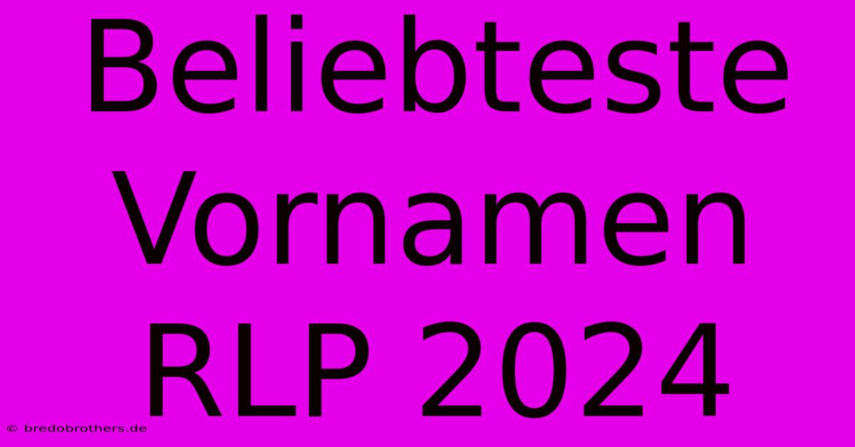 Beliebteste Vornamen RLP 2024