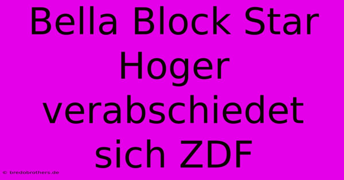 Bella Block Star Hoger Verabschiedet Sich ZDF