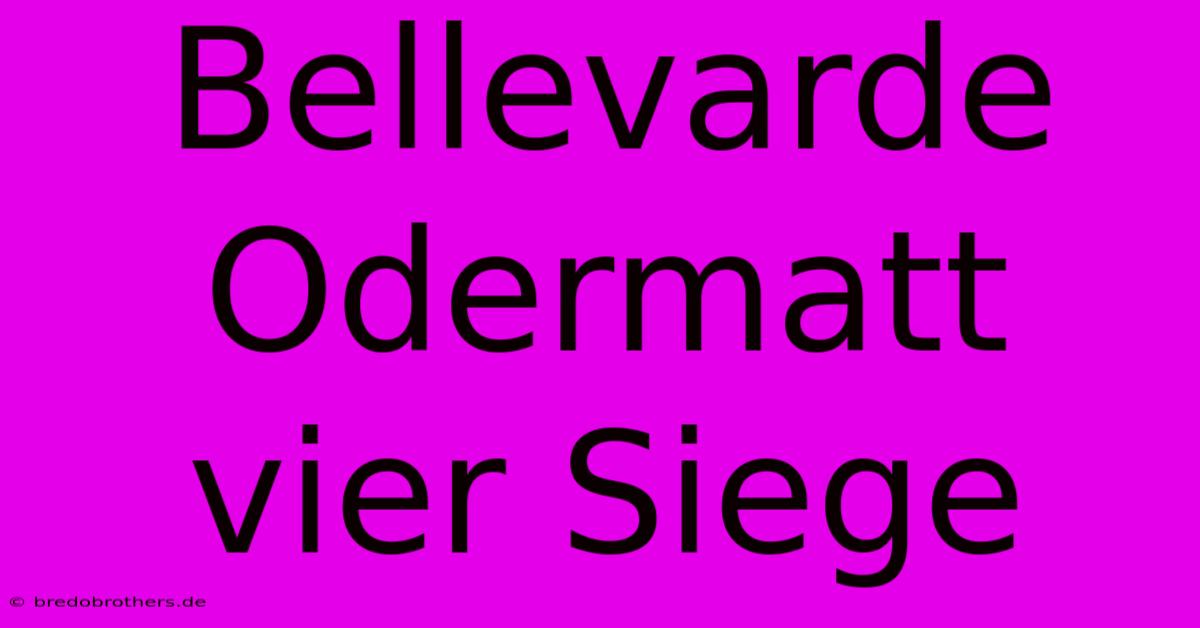 Bellevarde Odermatt Vier Siege