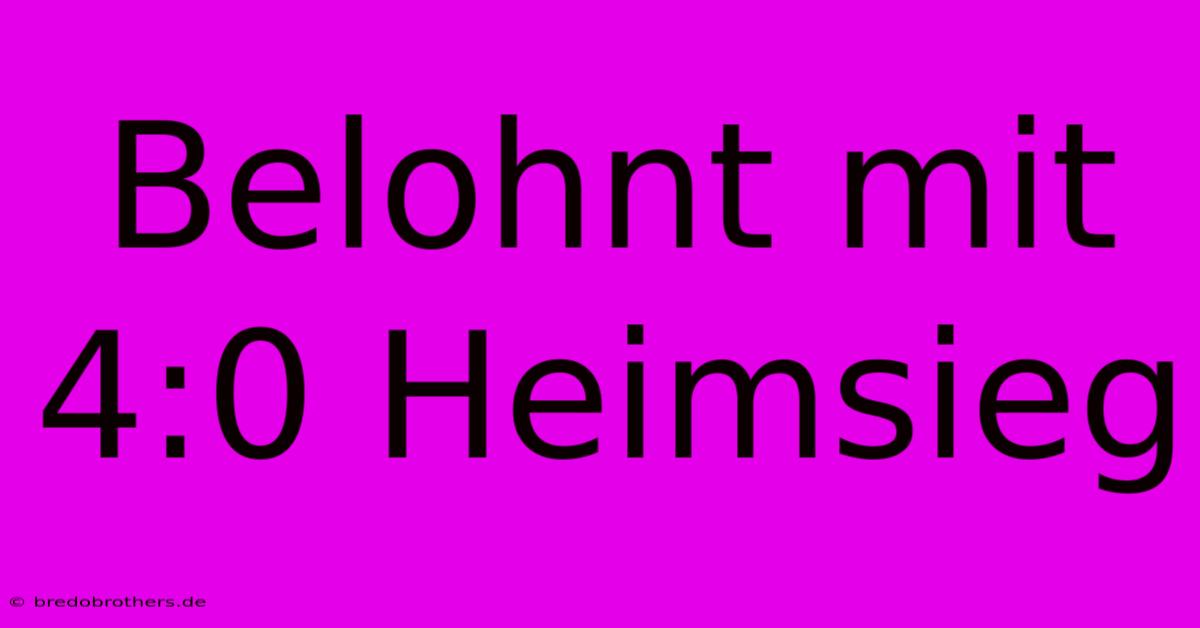 Belohnt Mit 4:0 Heimsieg