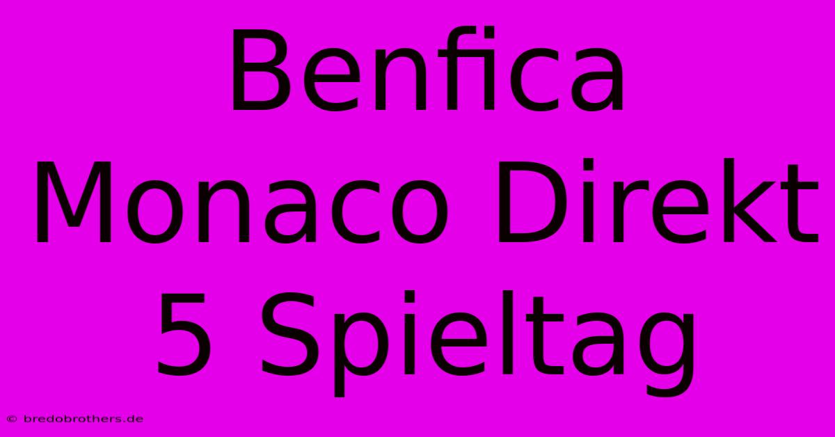 Benfica Monaco Direkt 5 Spieltag