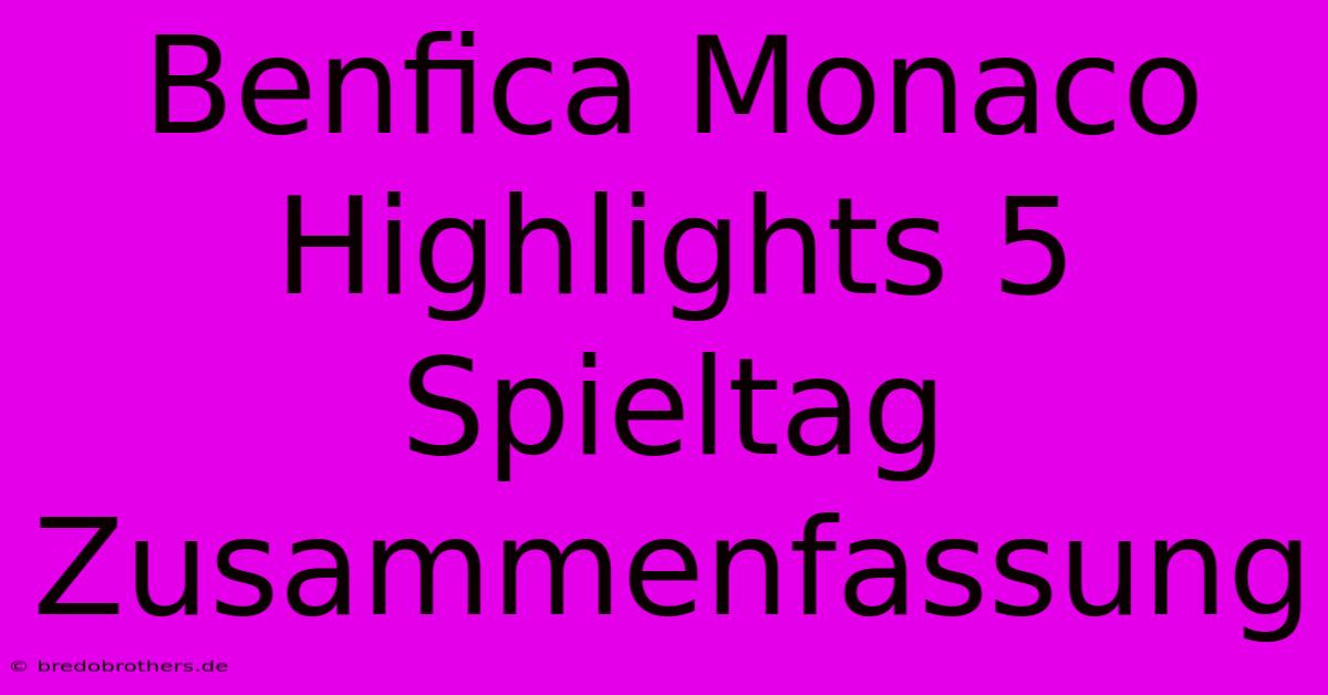 Benfica Monaco Highlights 5 Spieltag Zusammenfassung