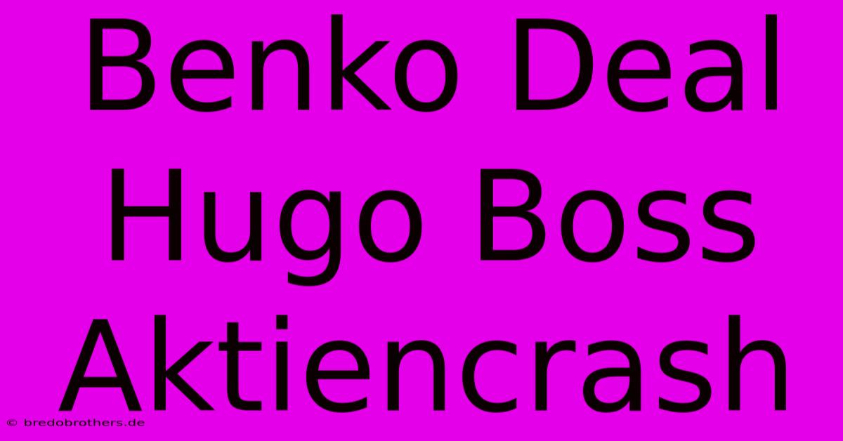 Benko Deal Hugo Boss Aktiencrash