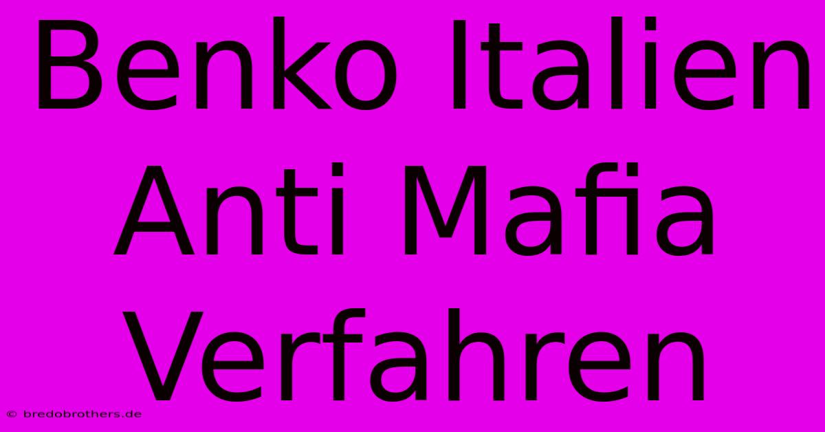 Benko Italien Anti Mafia Verfahren