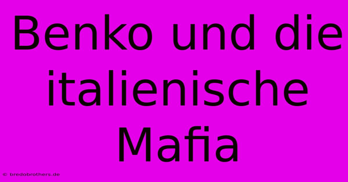 Benko Und Die Italienische Mafia