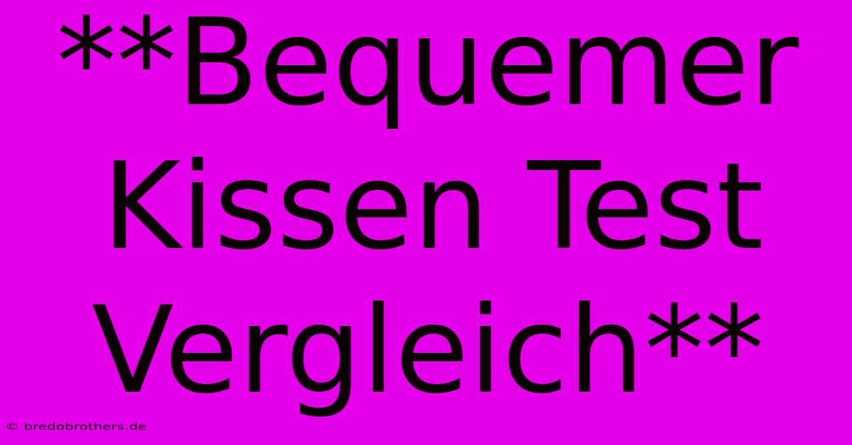 **Bequemer Kissen Test Vergleich**