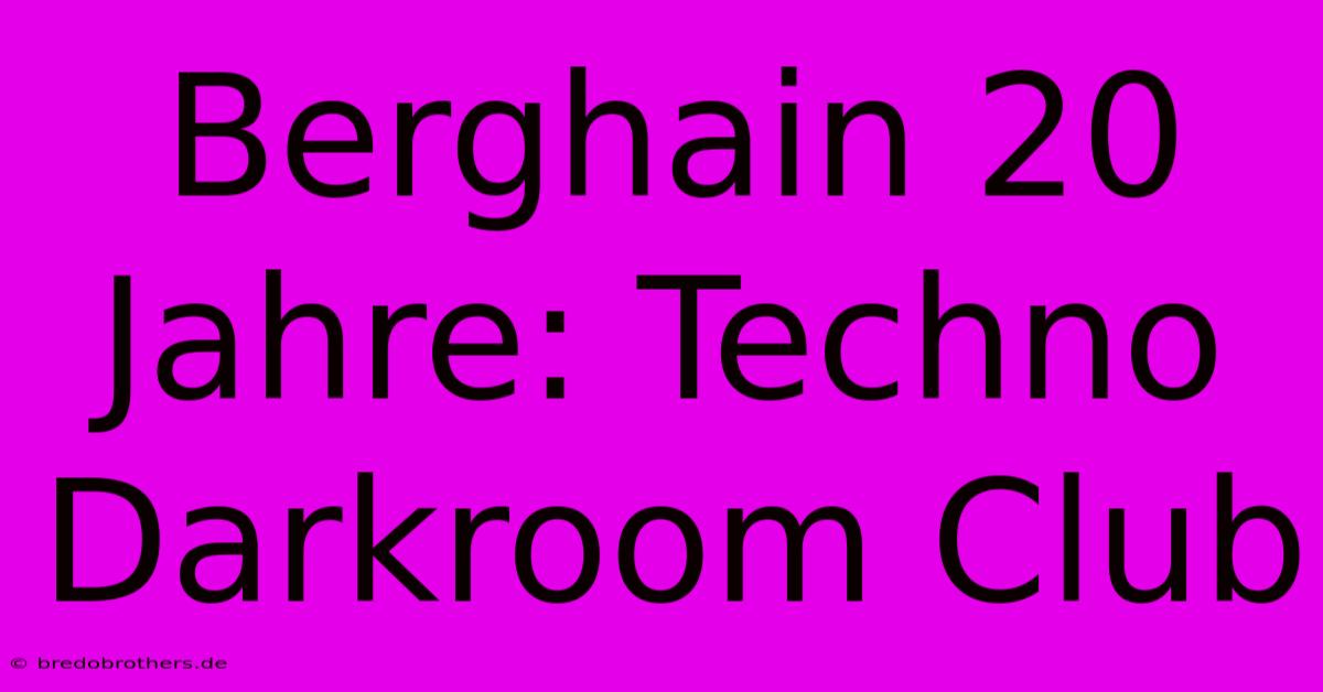 Berghain 20 Jahre: Techno Darkroom Club