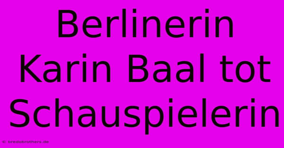 Berlinerin Karin Baal Tot Schauspielerin