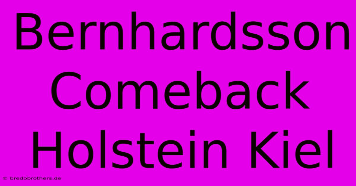 Bernhardsson Comeback Holstein Kiel