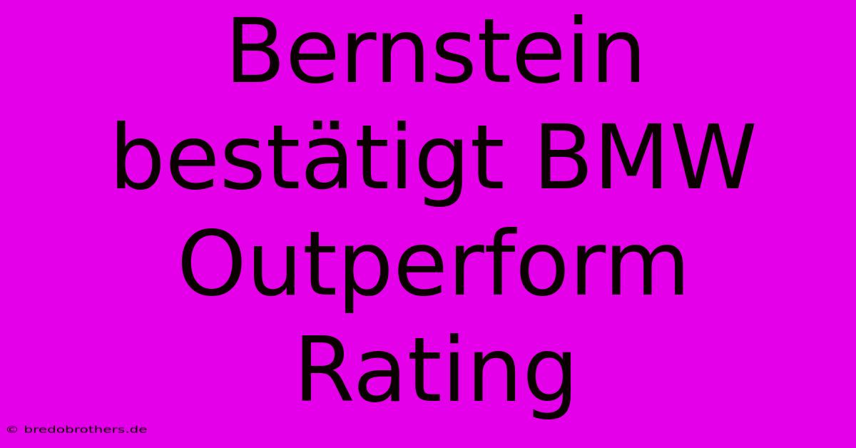 Bernstein Bestätigt BMW Outperform Rating