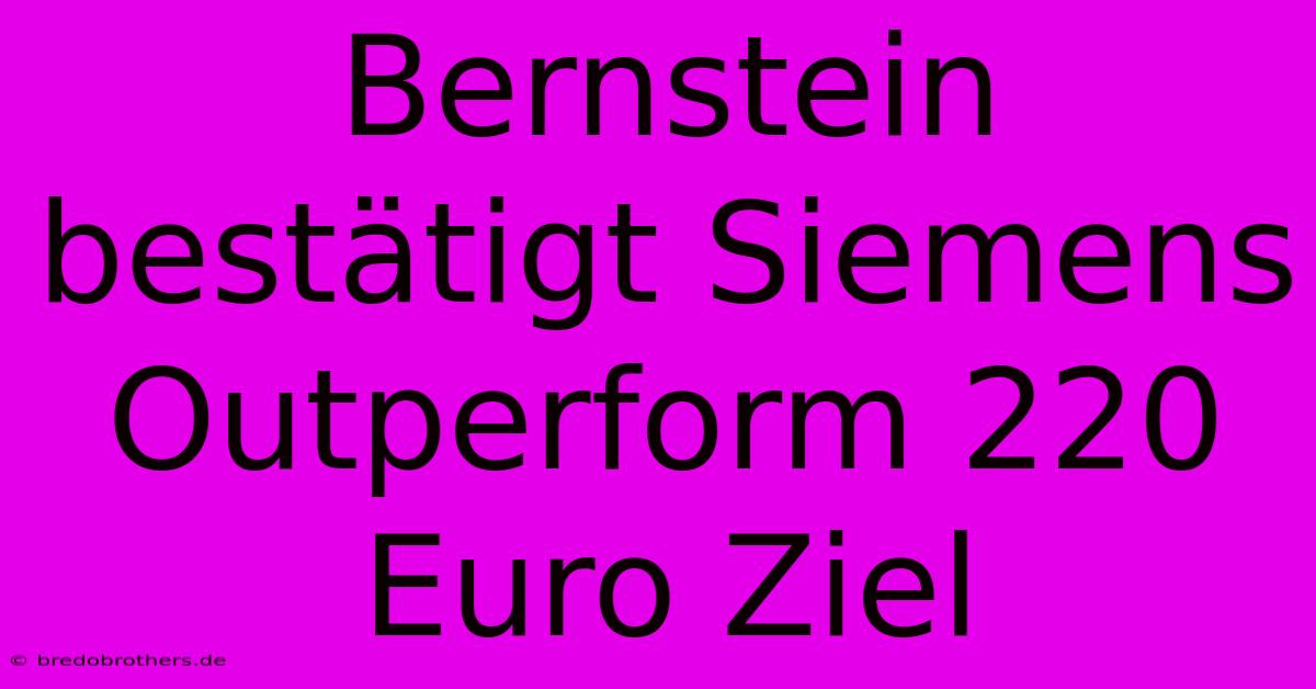 Bernstein Bestätigt Siemens Outperform 220 Euro Ziel