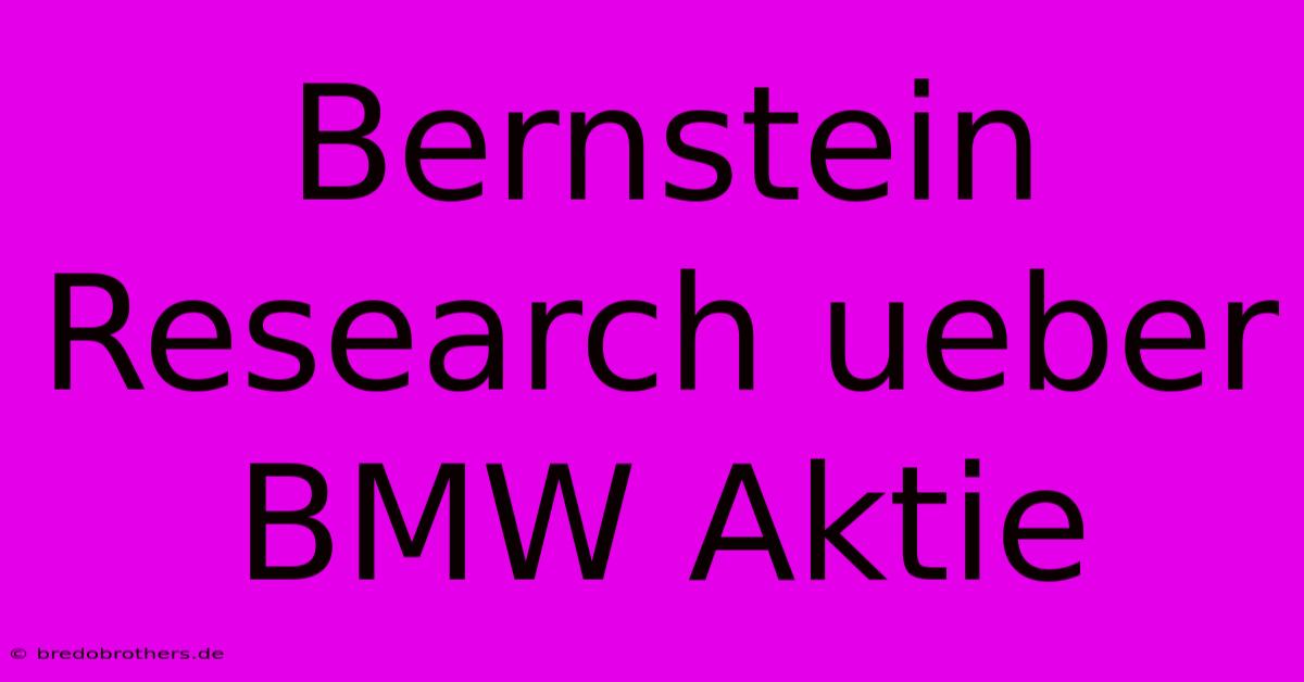 Bernstein Research Ueber BMW Aktie