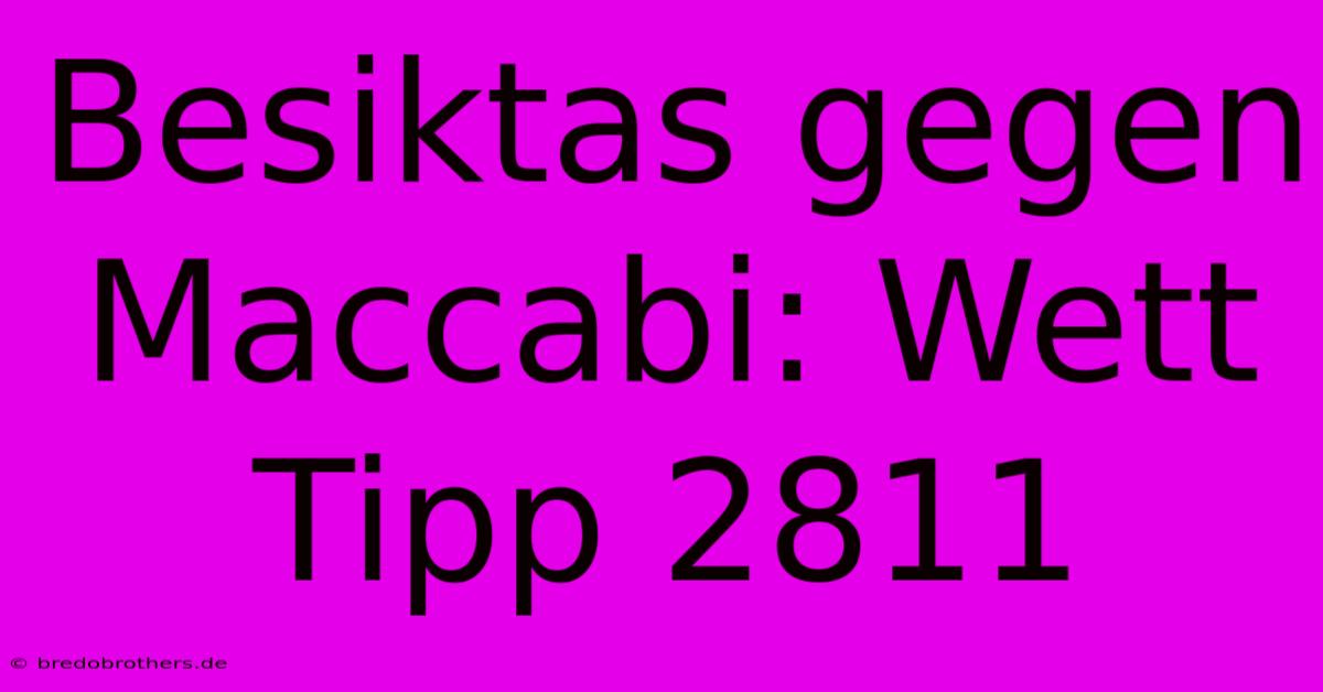 Besiktas Gegen Maccabi: Wett Tipp 2811