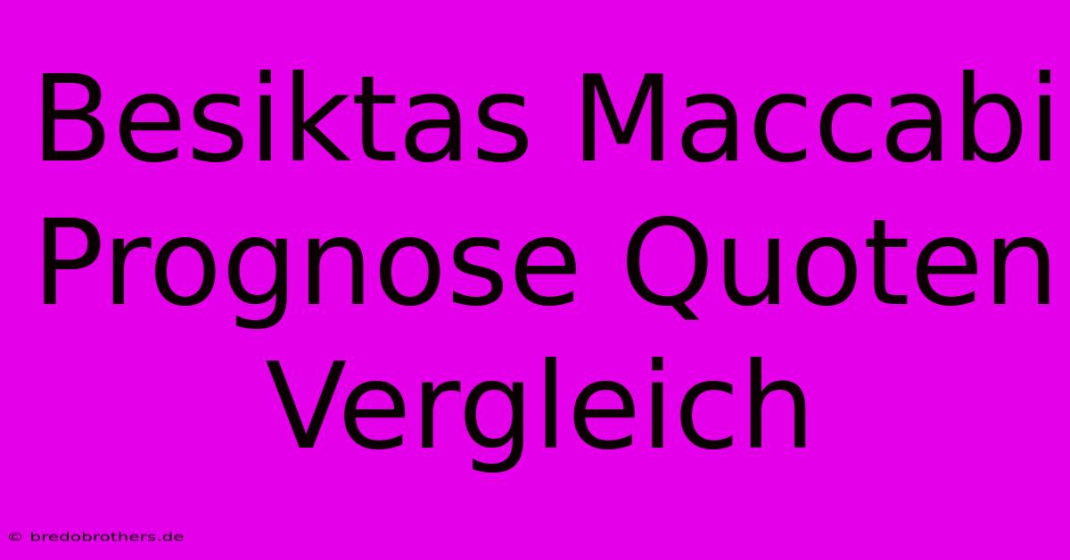 Besiktas Maccabi Prognose Quoten Vergleich