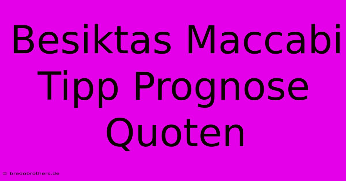 Besiktas Maccabi Tipp Prognose Quoten