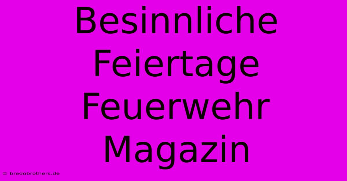 Besinnliche Feiertage Feuerwehr Magazin